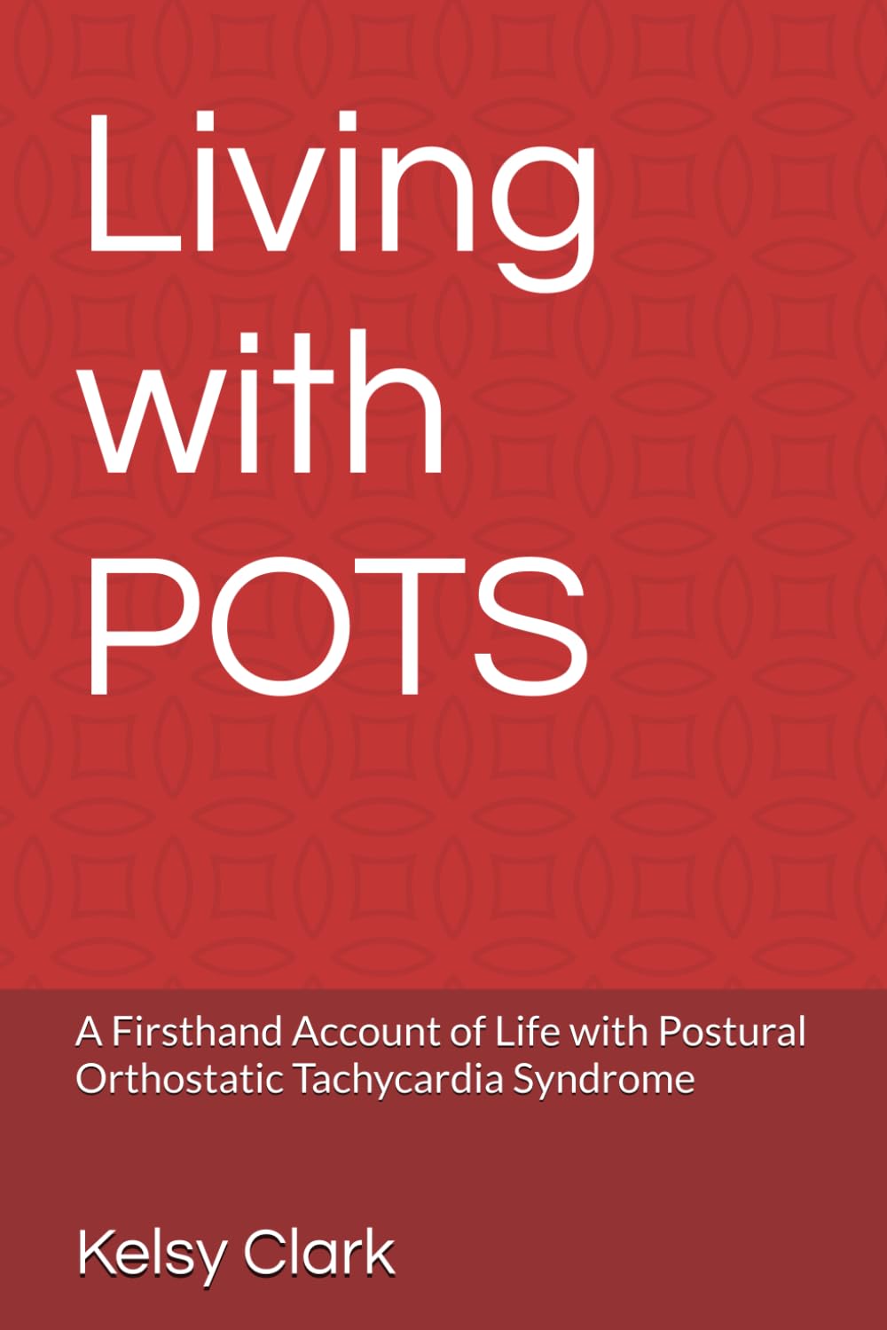 Living with POTS: A Firsthand Account of Life with Postural Orthostatic Tachycardia Syndrome