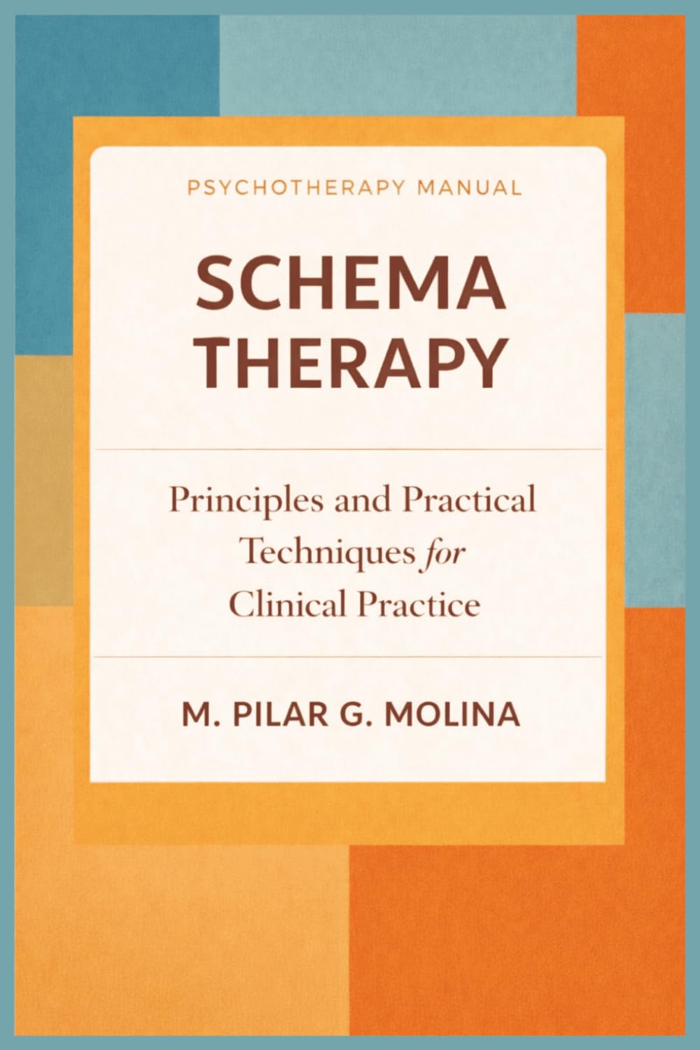 Schema Therapy: Principles and Practical Techniques for Clinical Practice (Psychotherapy Manual)