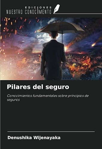 Pilares del seguro Conocimientos fundamentales sobre principios de seguros (Spanish Edition)
