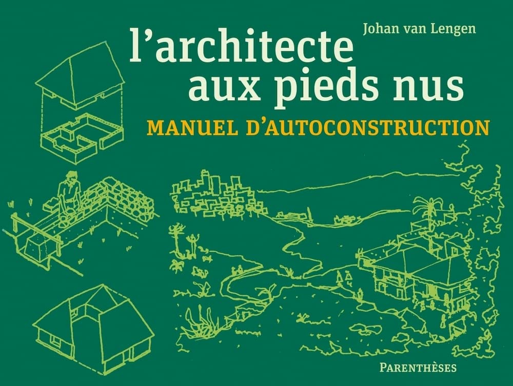 L'architecte aux pieds nus: Manuel d’autoconstruction