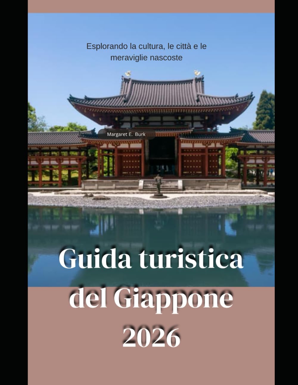 Guida turistica del Giappone 2026: Esplorando la cultura, le città e le meraviglie nascoste (WorldSmart Travel Guide Series 2026)