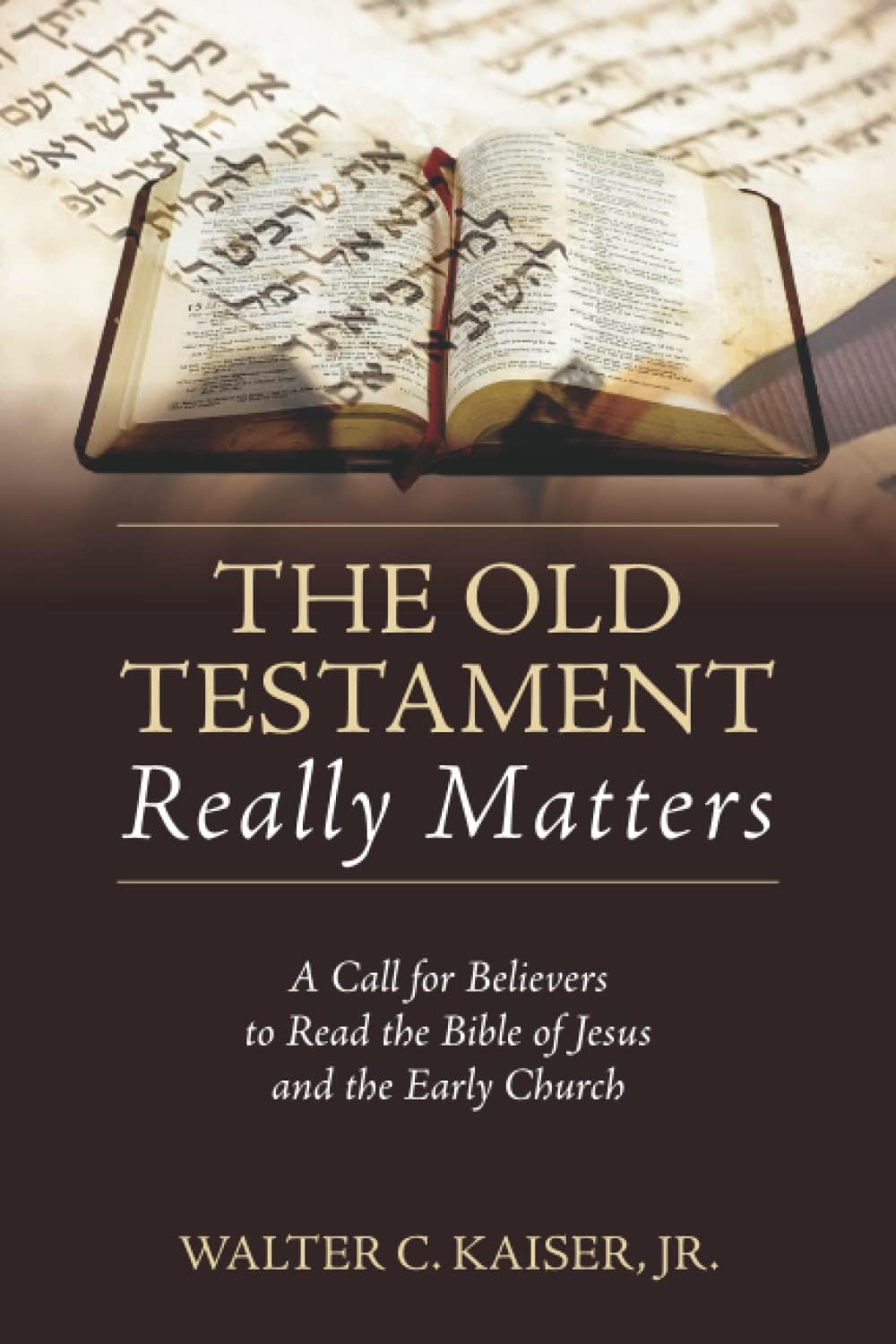 The Old Testament Really Matters: A Call for Believers to Read the Bible of Jesus and the Early Church