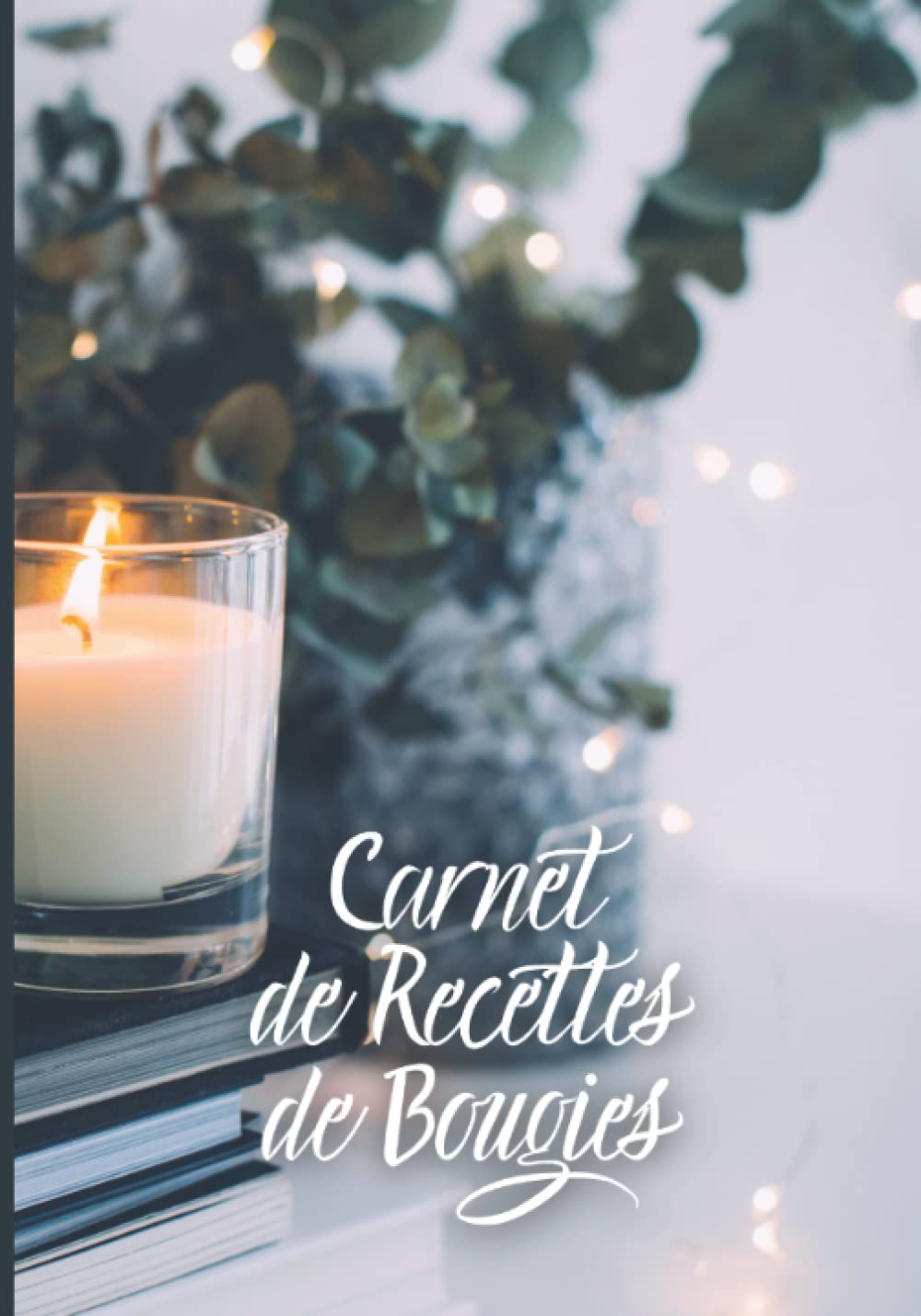 Carnet de recettes de bougies: Cahier de recettes à compléter | 101 pages | Carnet de 50 recettes artisanales pré remplies à compléter | Fabrication de bougies | Bougie faite maison | Diy