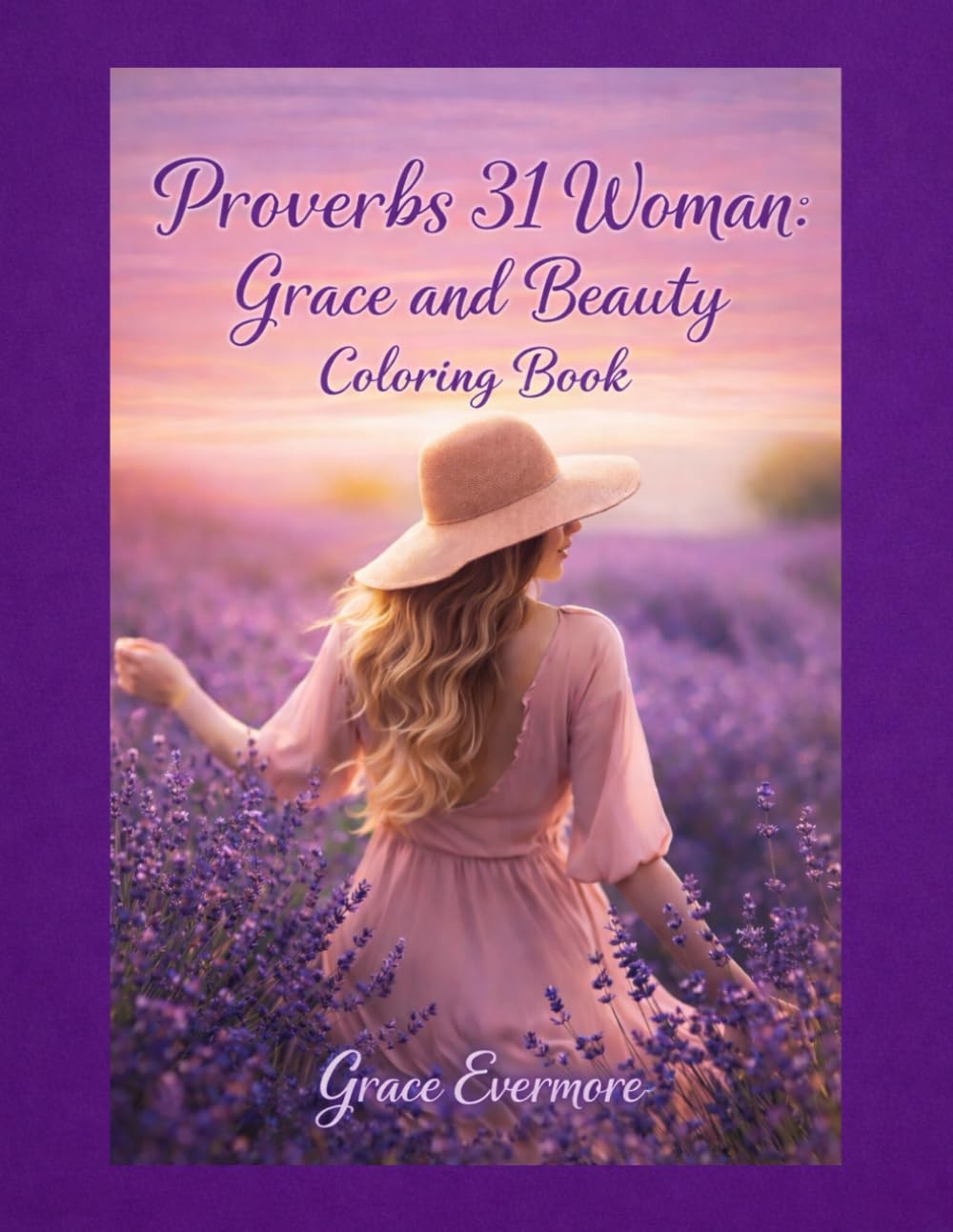 Proverbs 31 Woman: Grace and Beauty: coloring book (Grace Evermore coloring series)