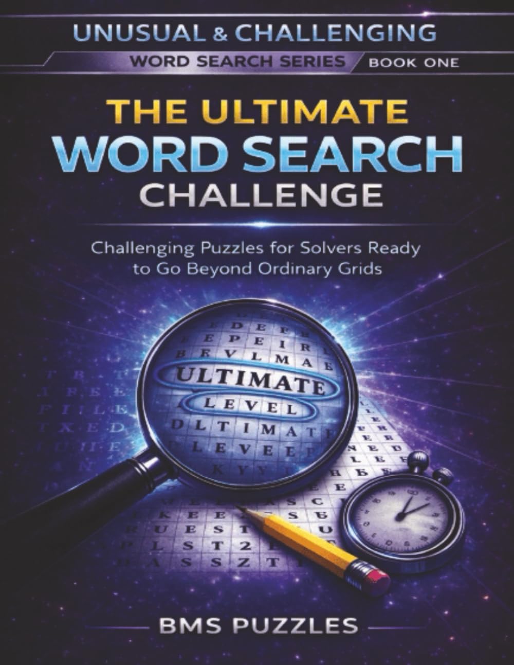 THE ULTIMATE WORD SEARCH CHALLENGE, BMS PUZZLES: An Unusual & Challenging Word Search Book for Serious Puzzle Lovers | 100 Puzzles and solutions | 2400 words | 8.5x11 inches