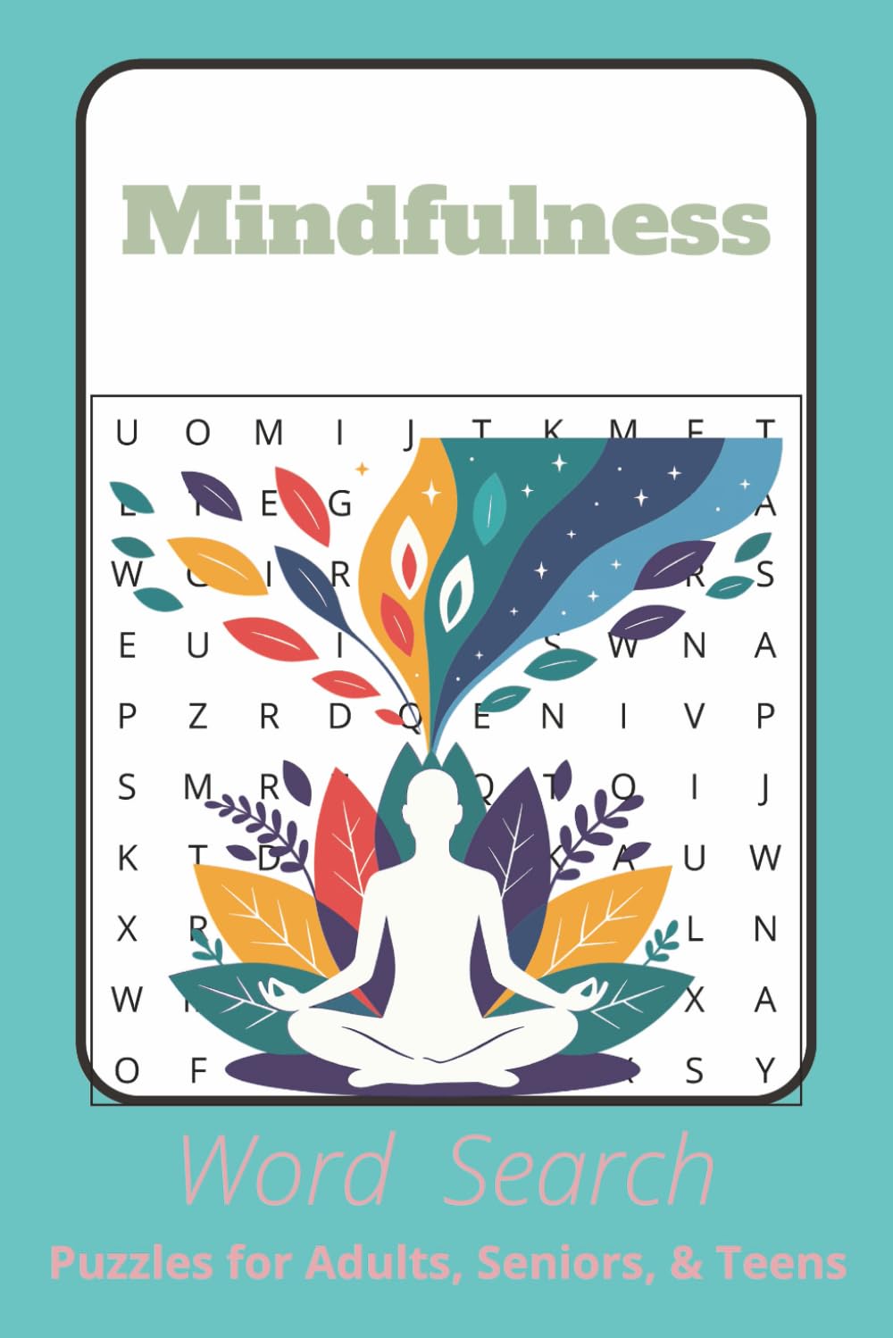 Mindfulness Word Search: Word Searches with Easy to Read Print about Mindfulness, Positivity and Focus I 6x9 inches, 110 pages I 50+ Puzzles - Gifts for Relaxation, Meditation and Leisure