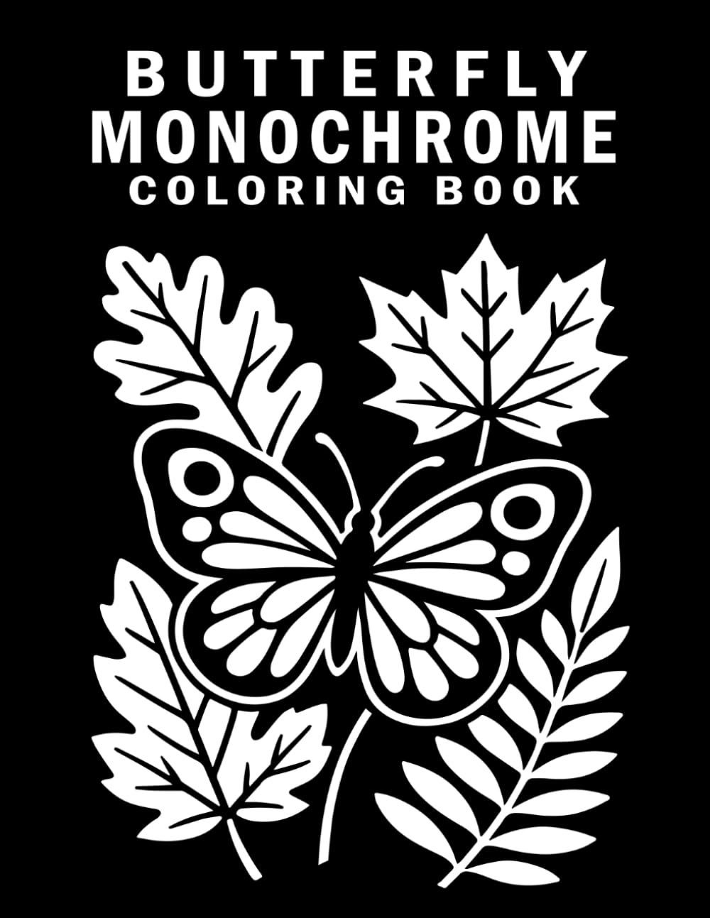 Butterfly Monochrome Coloring Book: Calming Black-Ink Designs for Quiet Creative Relaxation