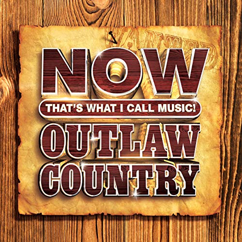Now That's What I Call Music! Outlaw Country #TOP28