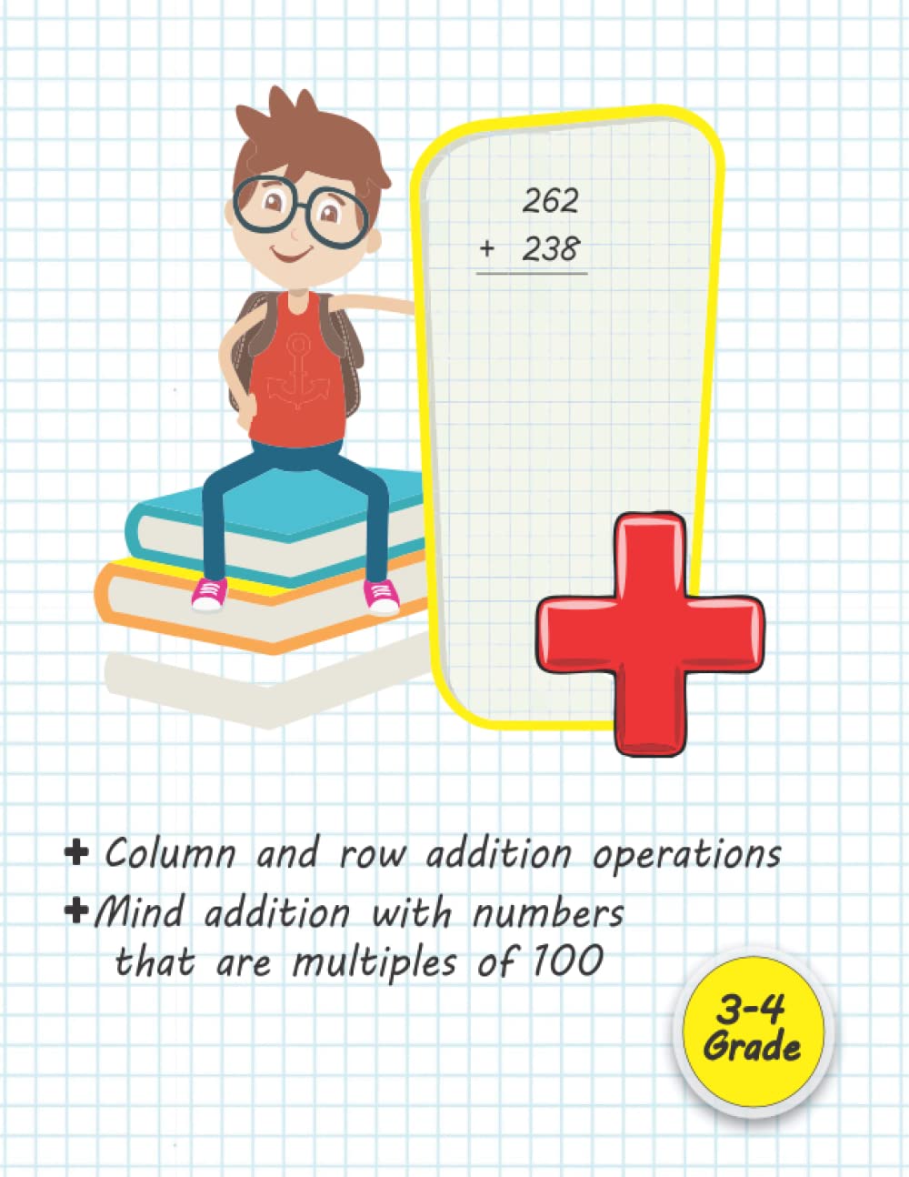 Addition with 3-4 Digit Numbers, Mind addition with numbers that are multiples of 100, Column and row addition (3-4 Digits) Addition Grades 3 and 4 worksheets, addition facts, Paperback – 18 February 2022