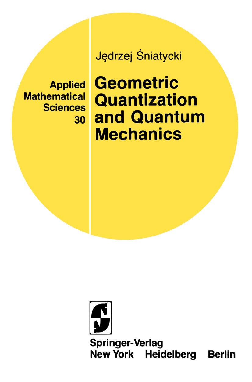 Geometric Quantization and Quantum Mechanics: 30 (Applied Mathematical Sciences)