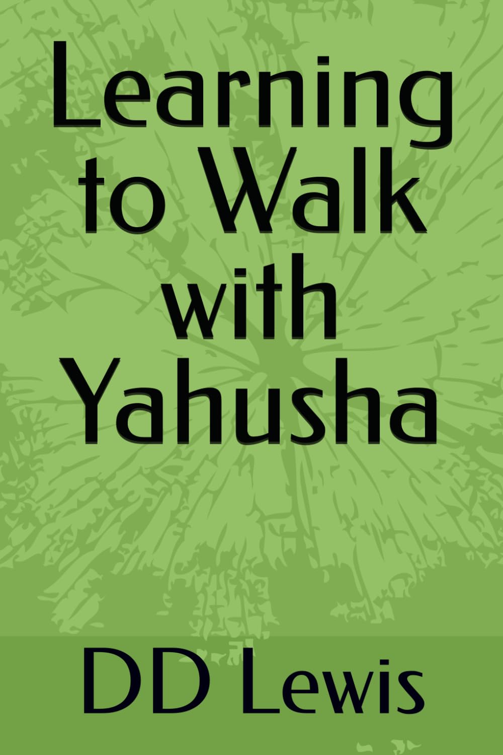 Learning to Walk with Yahusha ( Jesus )