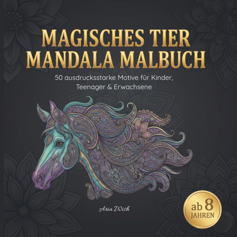 Magisches Tier Mandala Malbuch: 50 ausdrucksstarke Motive für Kinder, Teenager & Erwachsene ab 8 Jahren
