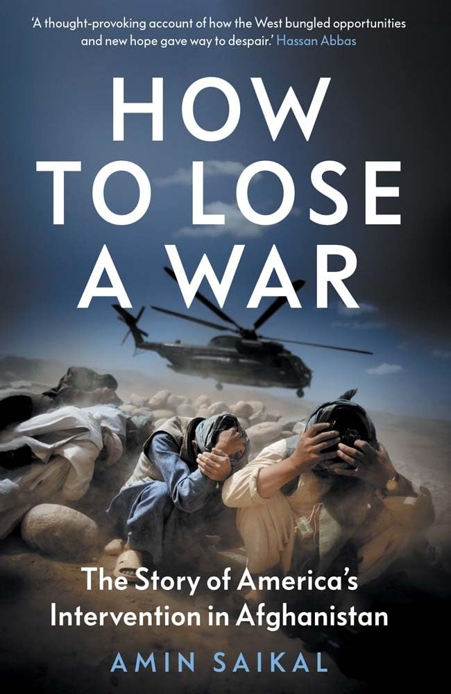 How to Lose a War: The Story of America’s Intervention in Afghan