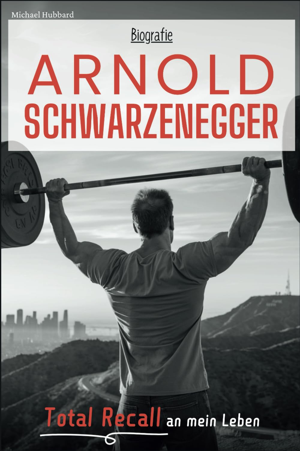 Arnold Schwarzenegger Biografie: Total Recall an mein Leben
