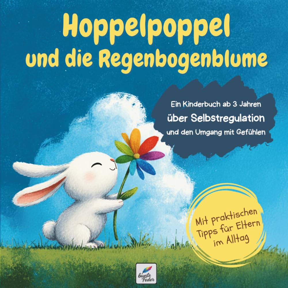 Hoppelpoppel und die Regenbogenblume: Ein Kinderbuch ab 3 Jahren über Selbstregulation und den Umgang mit Gefühlen