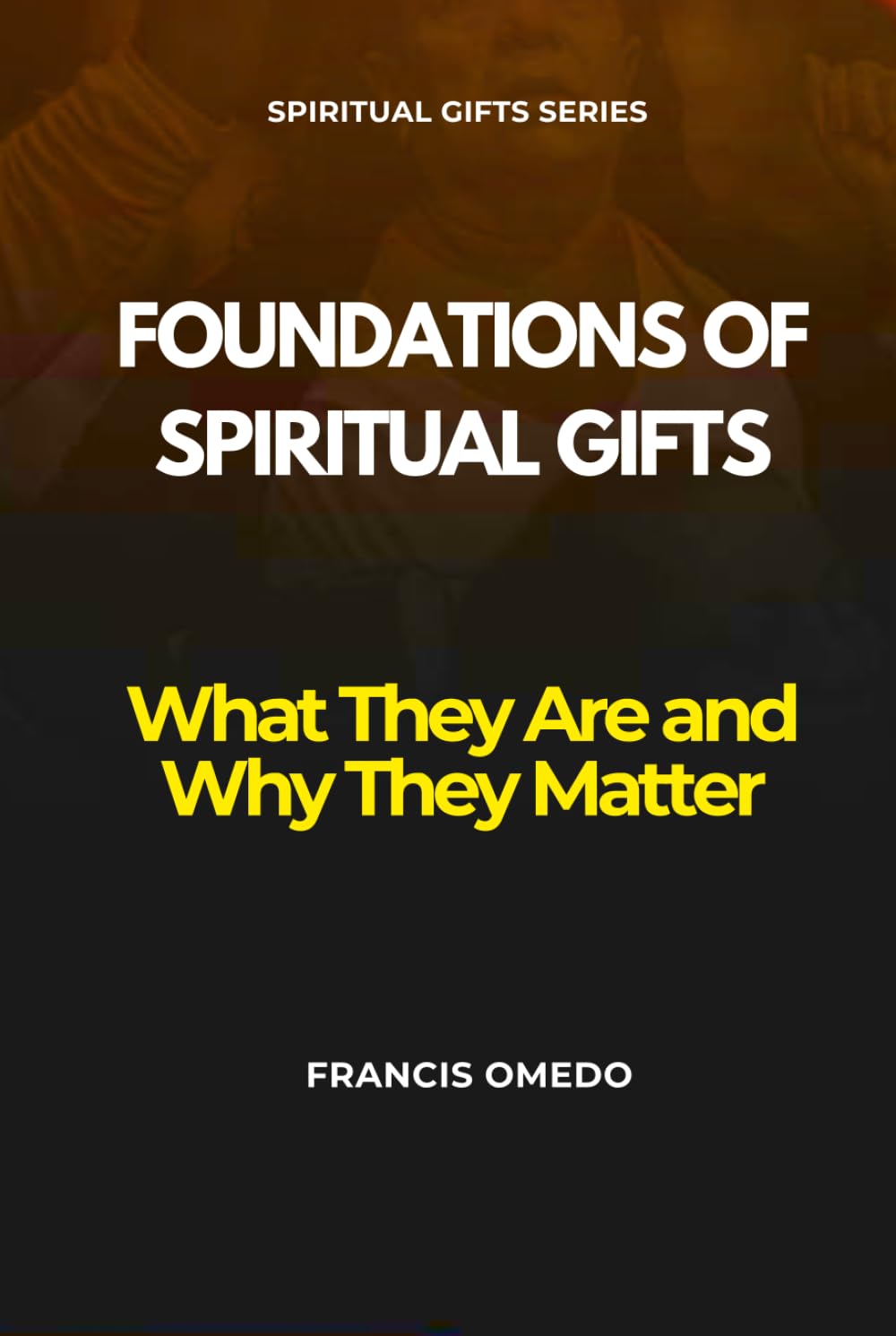Foundations of Spiritual Gifts: What They Are and Why They Matter