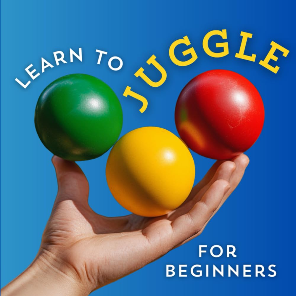 Learn to Juggle for Beginners: An Introduction to Three Ball Juggling for Kids and Adults