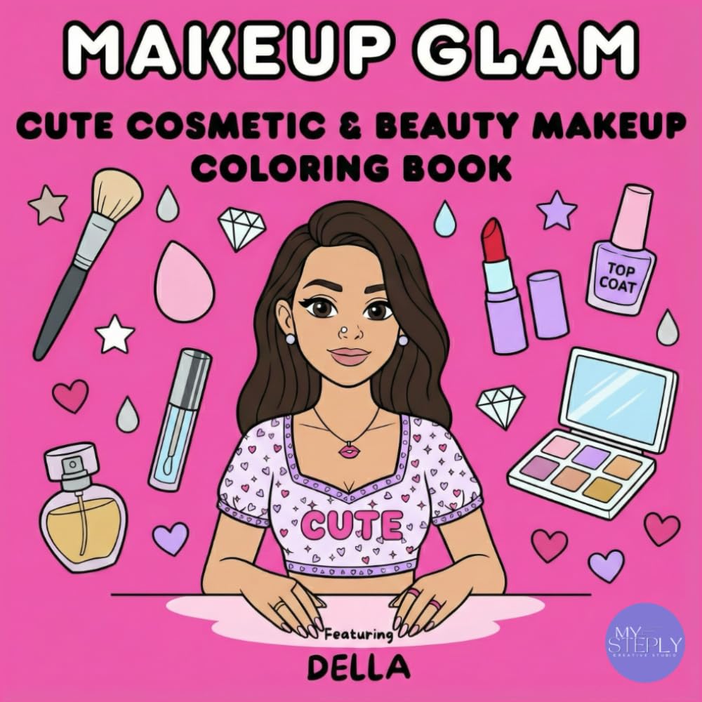 MAKEUP GLAM: A Girly Aesthetic Beauty & Makeup Coloring Book with Cute Cosmetic Items, Glam Looks, Skincare Accessories and Relaxing Pages to Color for Teens and Women (Della Coloring Series)