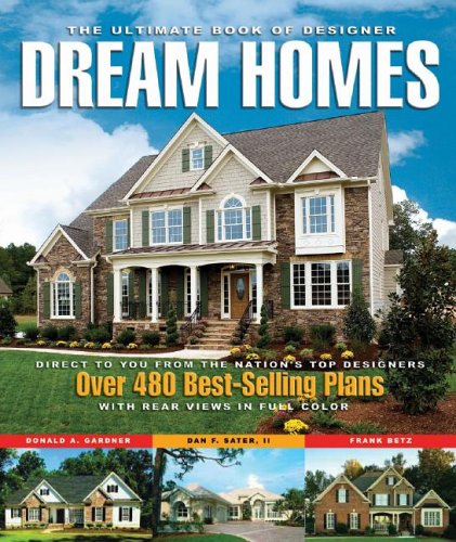 The Ultimate Book of Designer Dream Homes: Over 475 Best-Selling Plans ...