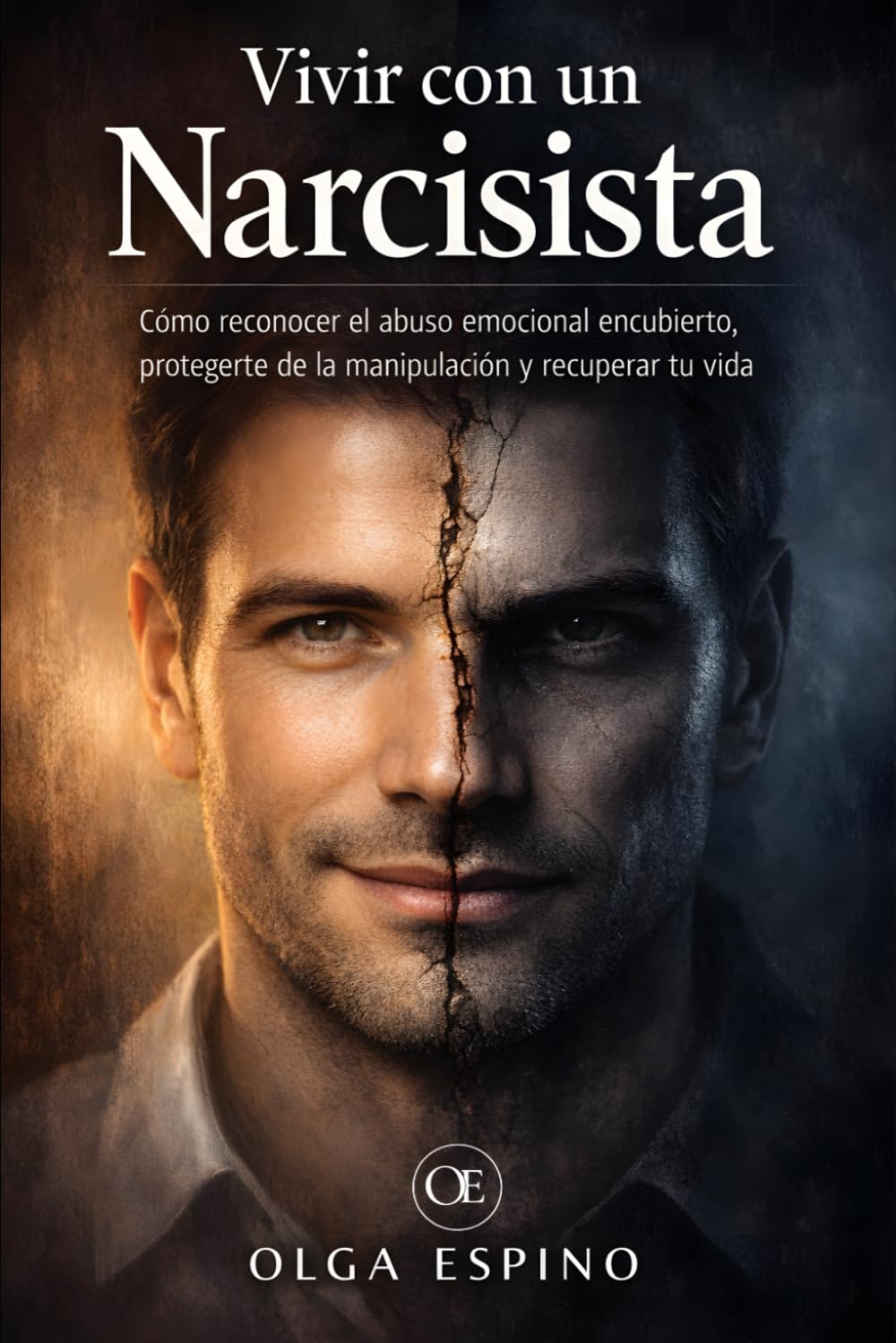 Vivir con un Narcisista: Cómo reconocer el abuso emocional encubierto, protegerte de la manipulación y recuperar tu vida