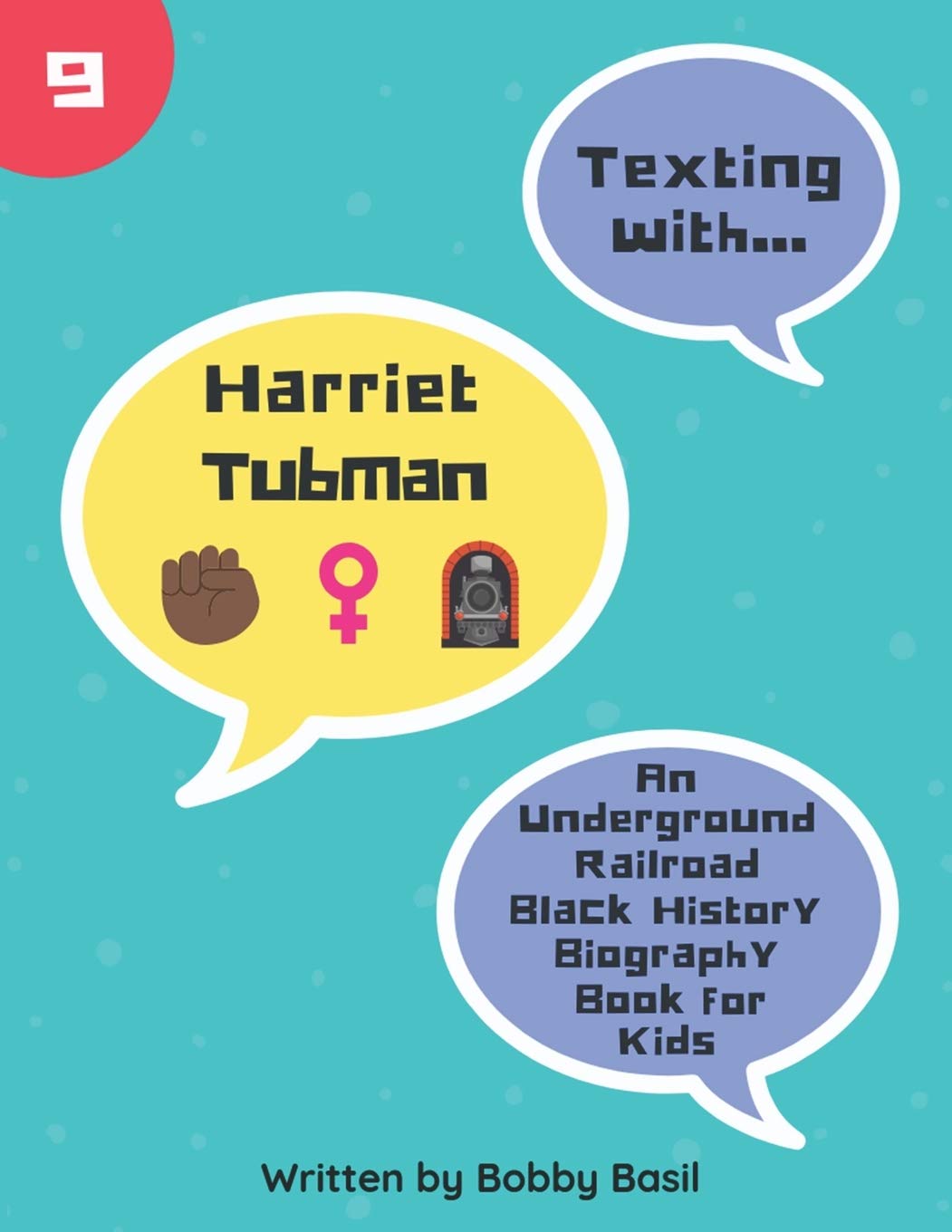 Texting with Harriet Tubman: An Underground Railroad Black History Biography Book for Kids: 9 (Texting with History)