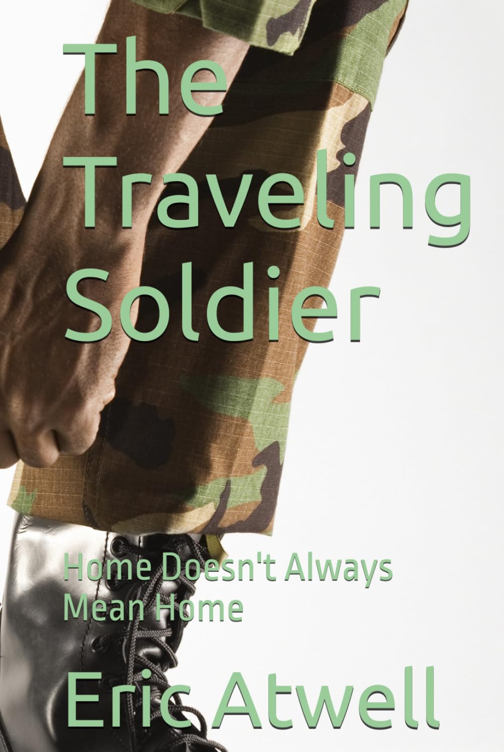 The Traveling Soldier: Home Doesn't Always Mean Home