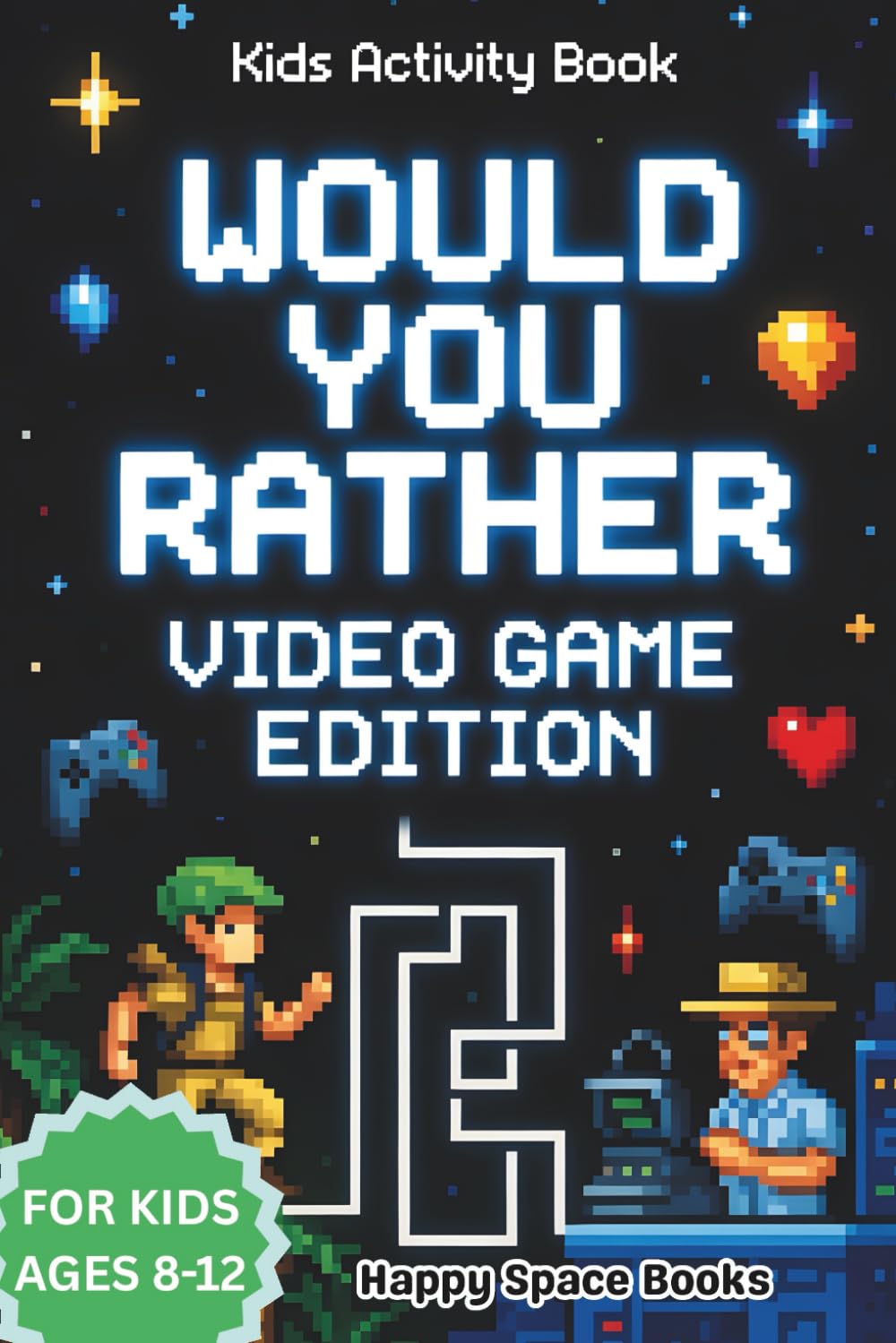 Would You Rather Video Game Edition: For Kids Ages 8-12