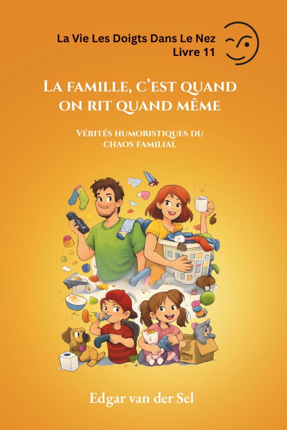 La famille, c’est quand on rit quand même: Vérités humoristiques du chaos familial