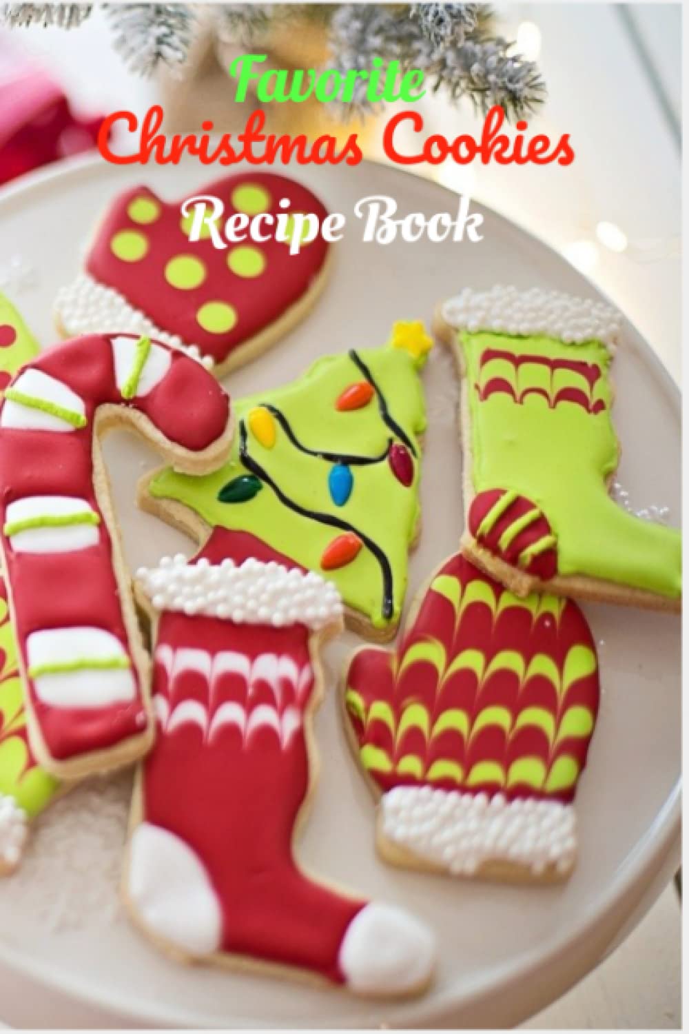 Favorite Christmas Cookies: Recipe Book