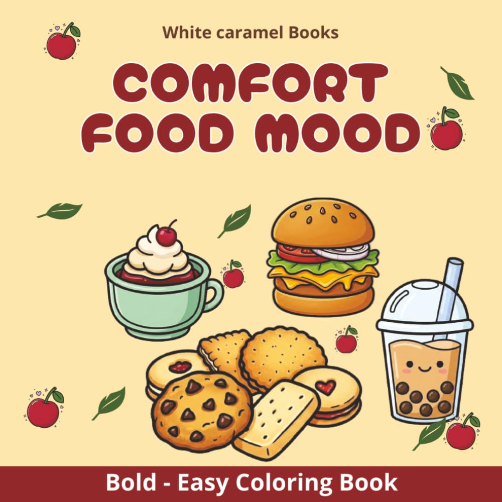 Comfort food mood bold and easy coloring Book: with cute and simple tasty treats and food fun for easier coloring