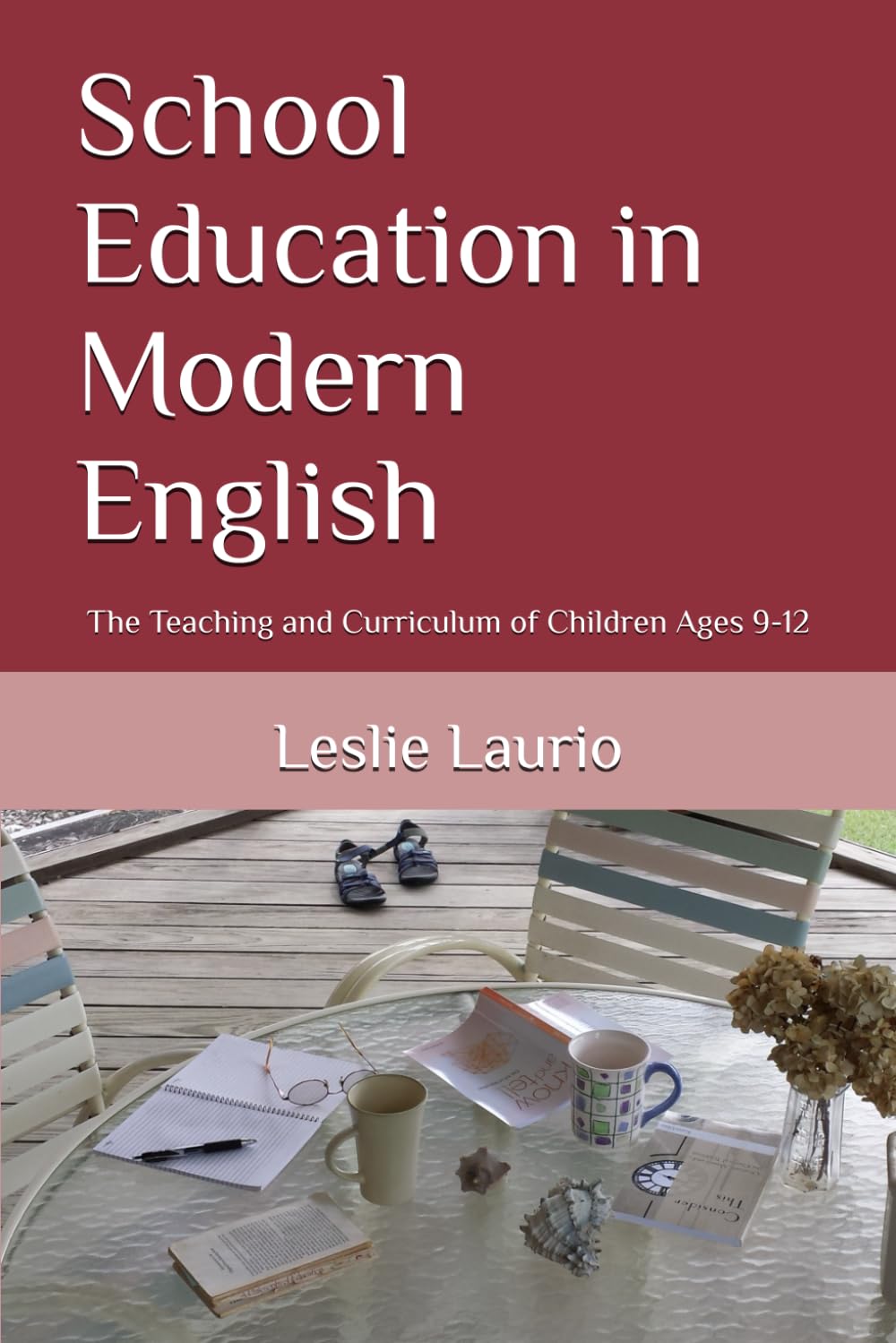 School Education in Modern English: The Teaching and Curriculum of Children Ages 9-12: 3 (The Charlotte Mason Education Series in Modern English)