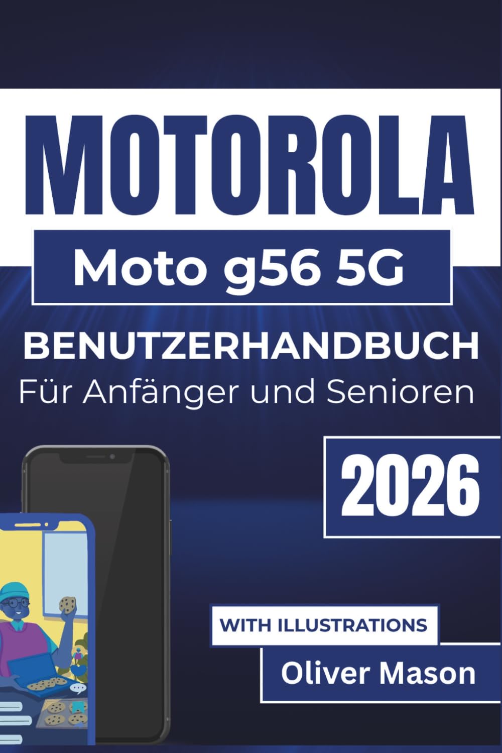 MOTOROLA Moto g56 5G BENUTZERHANDBUCH Für Anfänger und Senioren 2026: Verbesserte Sicherheit und individuelle Anpassung Ihres Geräts für ein reibungsloseres und effizienteres Nutzungserlebnis