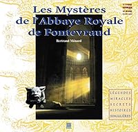 Les mystères de l'abbaye royale de Fontevraud: Légendes, miracles, secrets, histoires singulières 2909757552 Book Cover