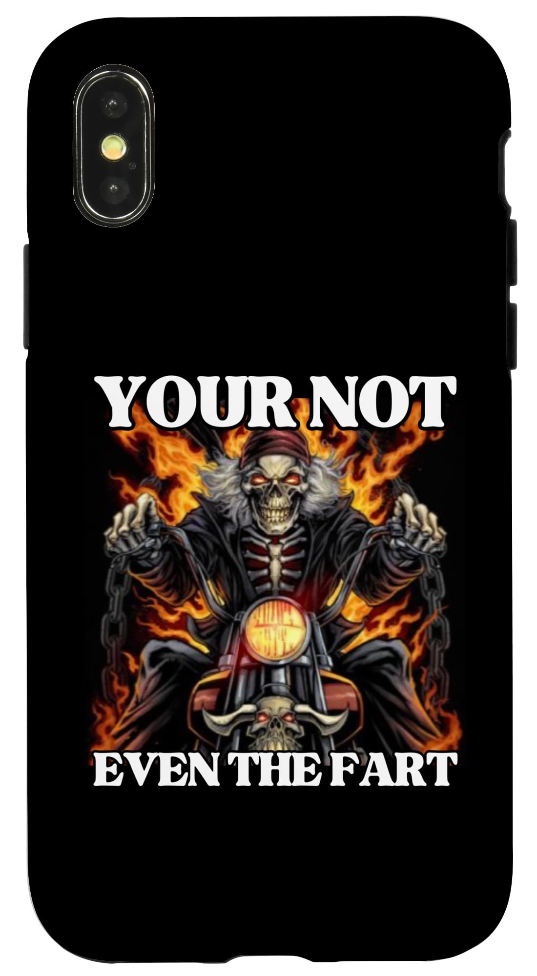 iPhone X/XS Your Not Even The Fart Funny Edgy Hard Skeleton Meme Case