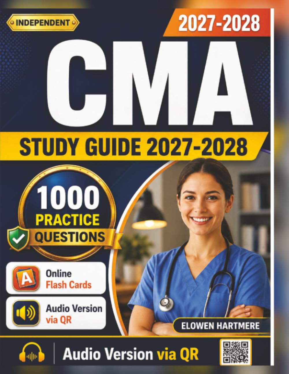 Independent CMA Study Guide 2027-2028: 1000 Realistic Practice Questions and Detailed rationales For Certified Medical Assistant Exam Prep