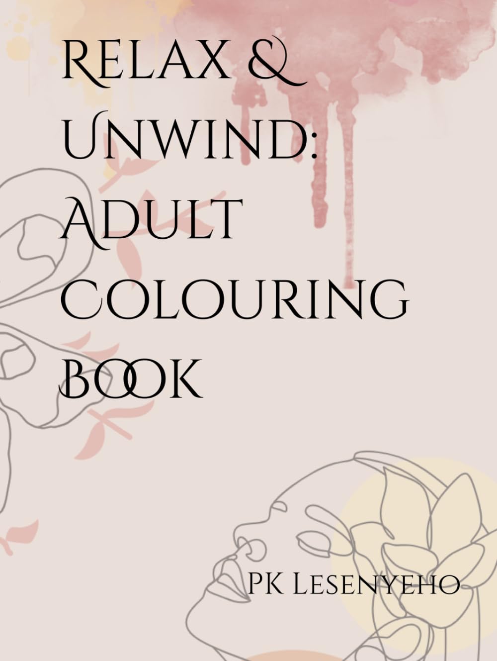 Relax & Unwind: Adult Colouring Book