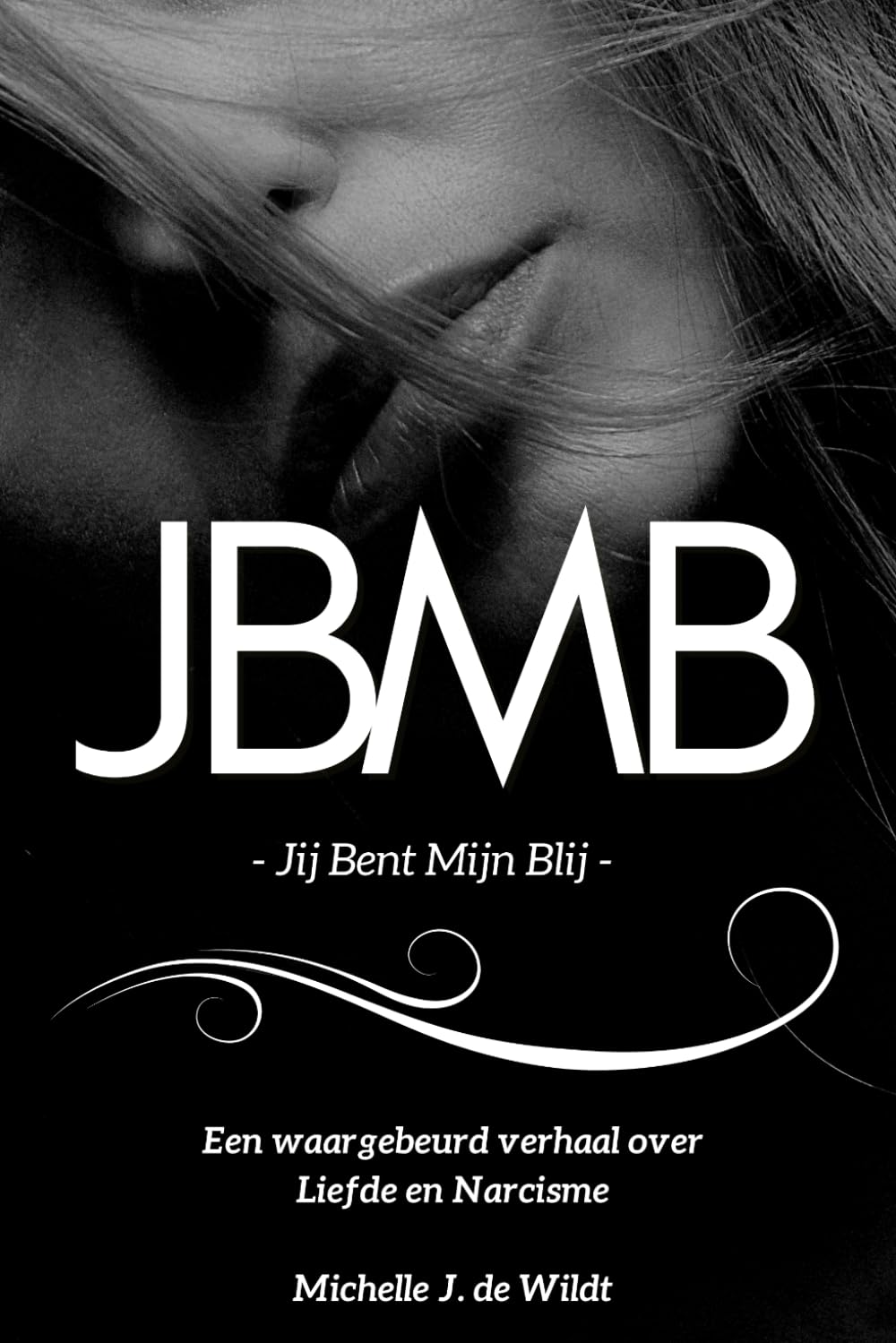 JBMB - Jij Bent Mijn Blij: Een waargebeurd verhaal over liefde en narcisme