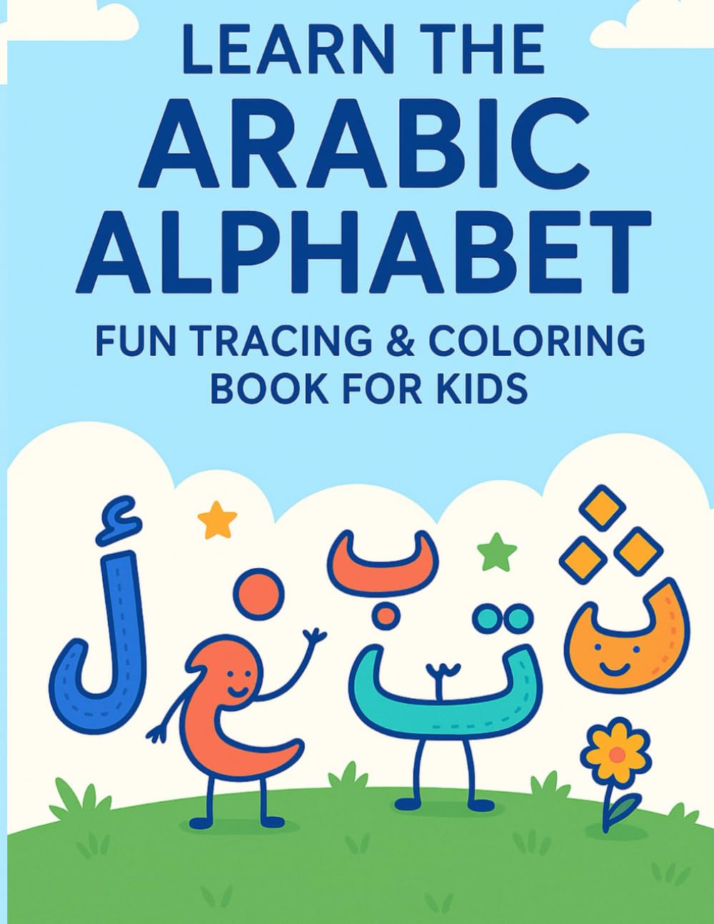 Learn the Arabic Alphabet Fun Tracing & Coloring Book for Kids: Arabic Letters Workbook for Early Learners