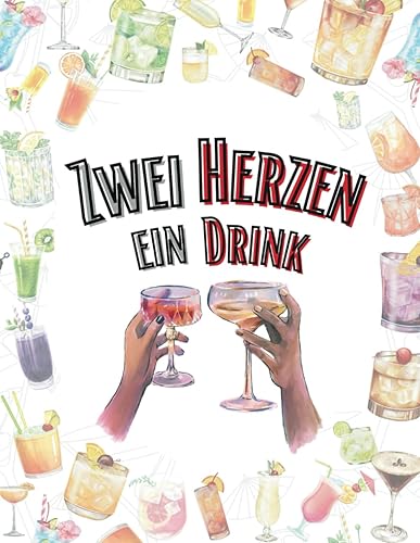 Zwei Herzen, ein Drink: Mit Liebe gemixt: Erfrischende Cocktails ohne Alkohol für dich und deine Liebsten