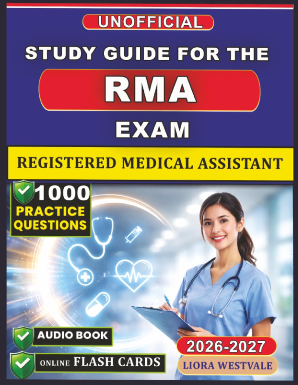 Unofficial Study Guide for the RMA Exam Prep: 1000 Practice Questions and Detailed Rationales for the Registered Medical Assistant certification to Enhance Your Clinical Competency