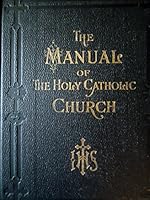 The Manual of the Holy Catholic Church: Second Part -- Light from the Altar B001IYQUME Book Cover