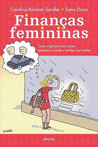 Finanças femininas: Como organizar suas contas, aprender a investir e realizar seus sonhos