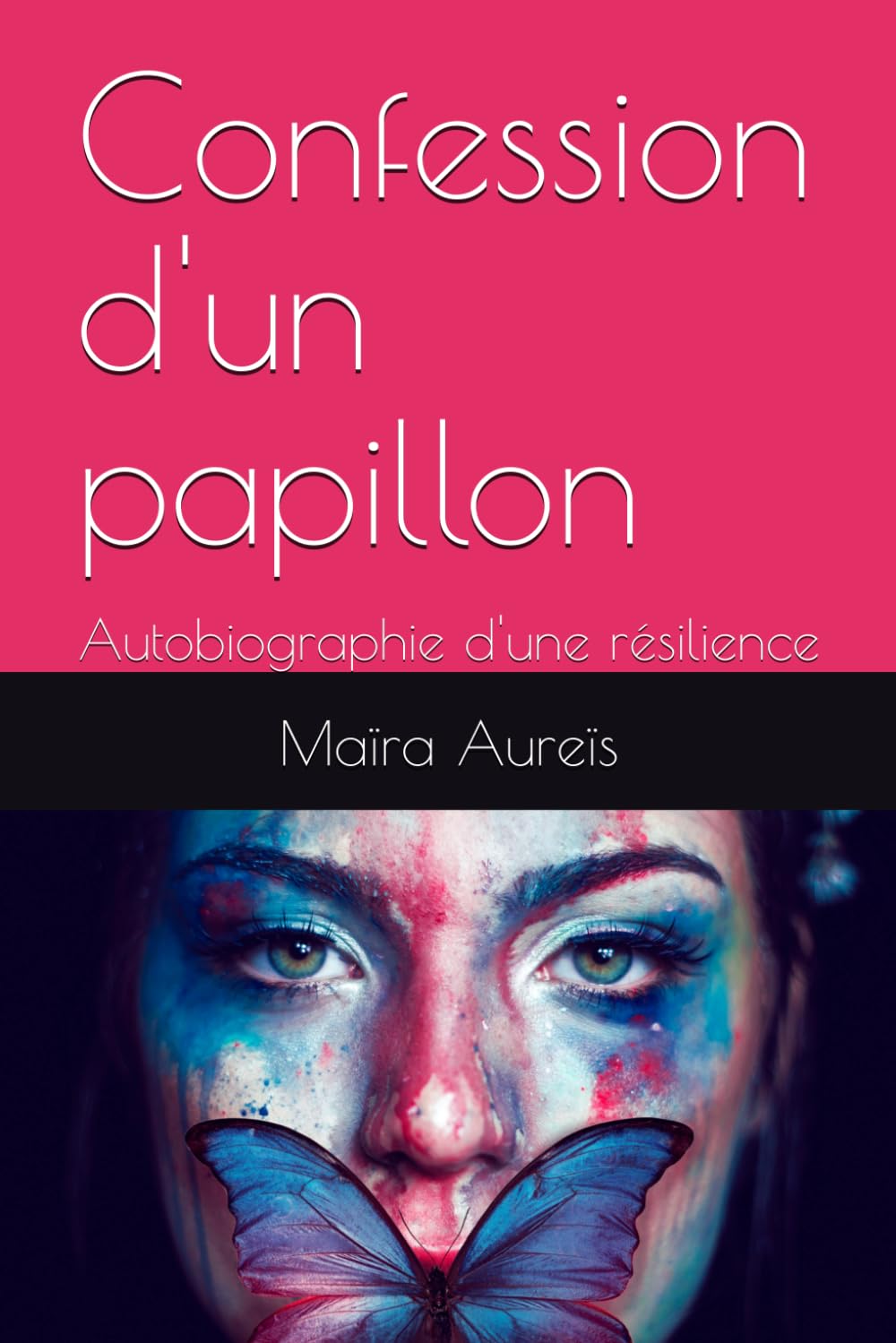 Confession d'un papillon: Autobiographie d'une résilience