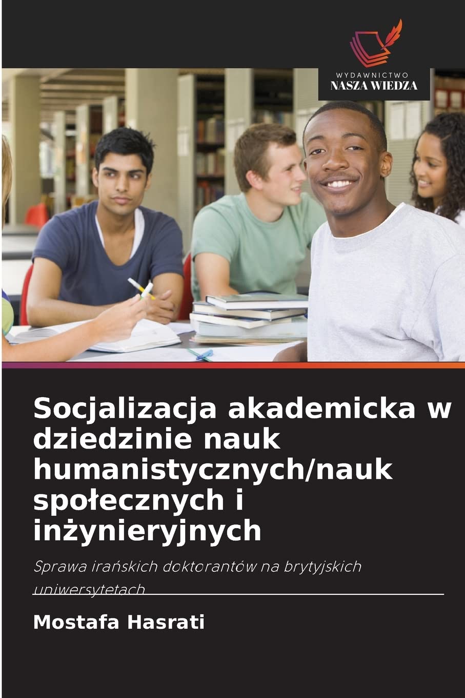 Socjalizacja akademicka w dziedzinie nauk humanistycznych/nauk społecznych i inżynieryjnych: Sprawa ira¿skich doktorantów na brytyjskich uniwersytetach