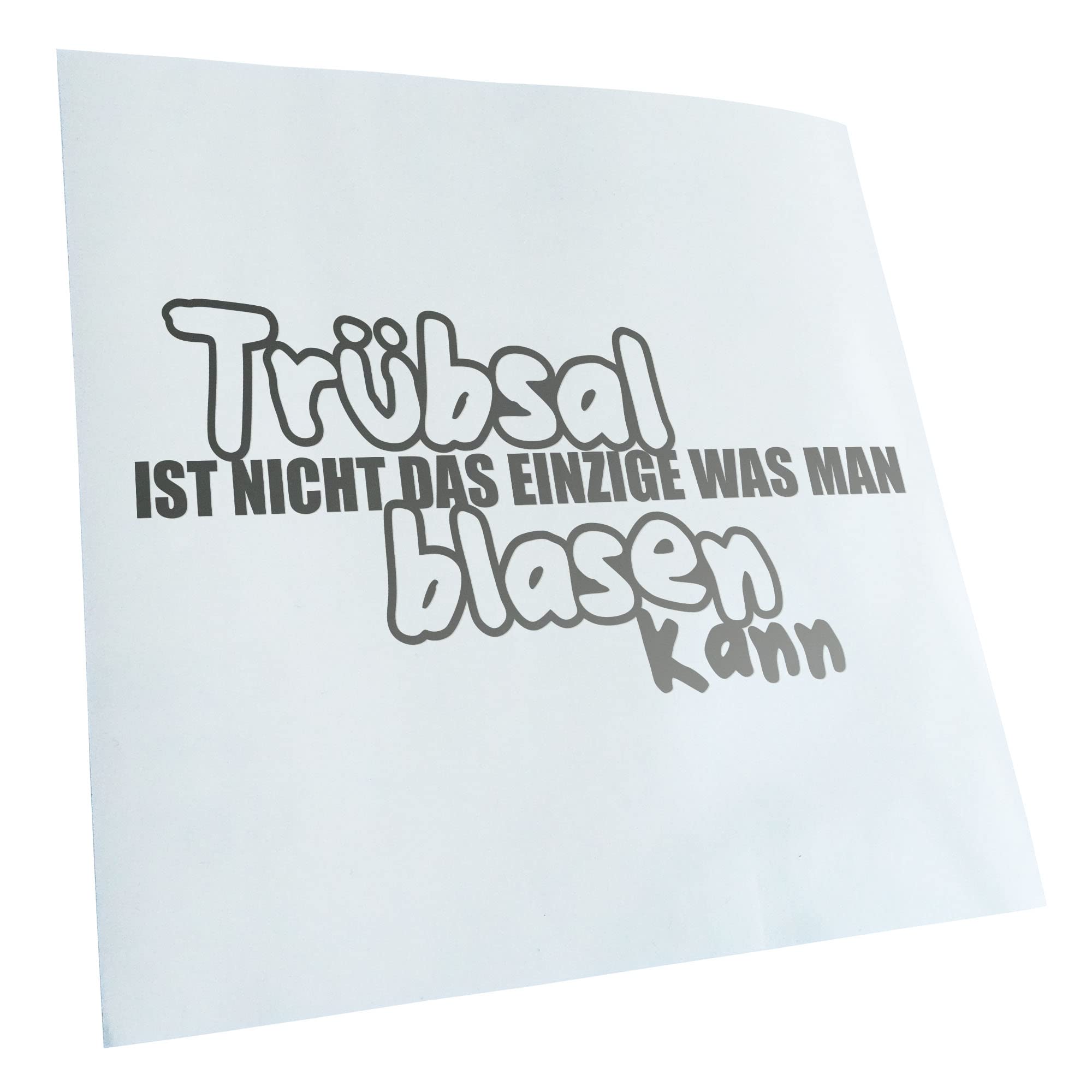 Kiwistar - Car Sticker - Silver - 30 x 15 cm Trübsal nicht das Einzige man blasen - Rear Window Car Sticker Weatherproof for Car Truck Moped Truck - Sticker Exterior Self-Adhesive Tuning Accessories