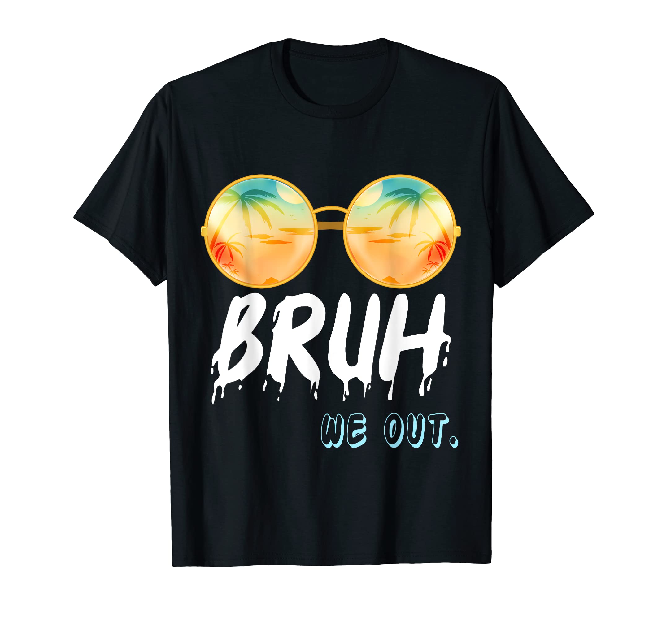 funny End Of School Year teacher Summer vacation Bruh We Out T-Shirt