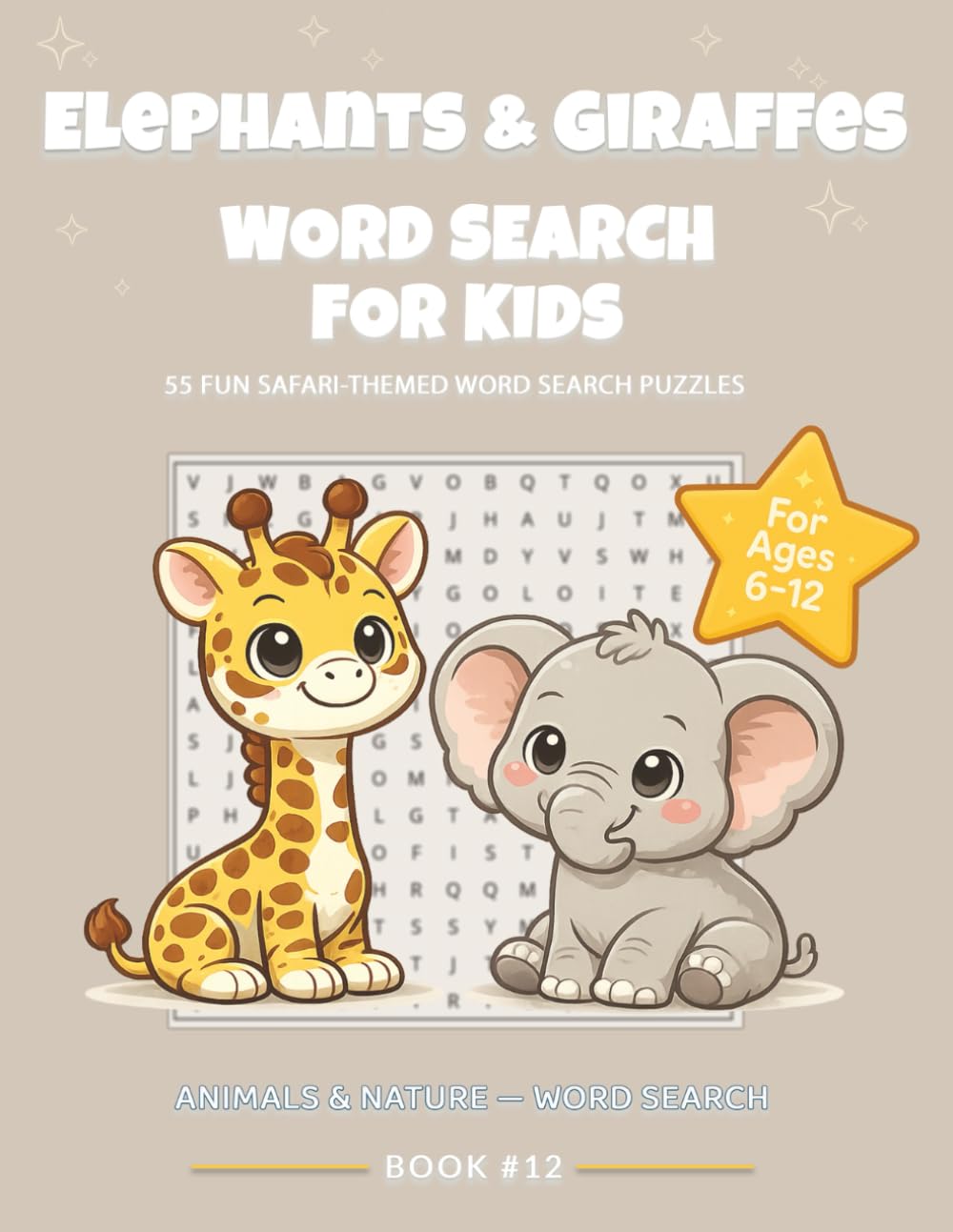 Elephants & Giraffes Word Search for Kids: Fun Safari-Themed Puzzles for Ages 6–12: 55 Easy Word Search Puzzles Featuring Gentle Giants, African ... Vocabulary (ANIMALS & NATURE — WORD SEARCH)