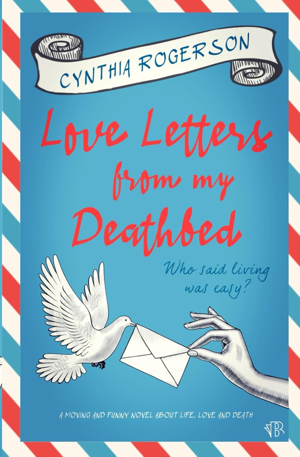 Love Letters From My Deathbed: A moving and funny novel about life, love and death
