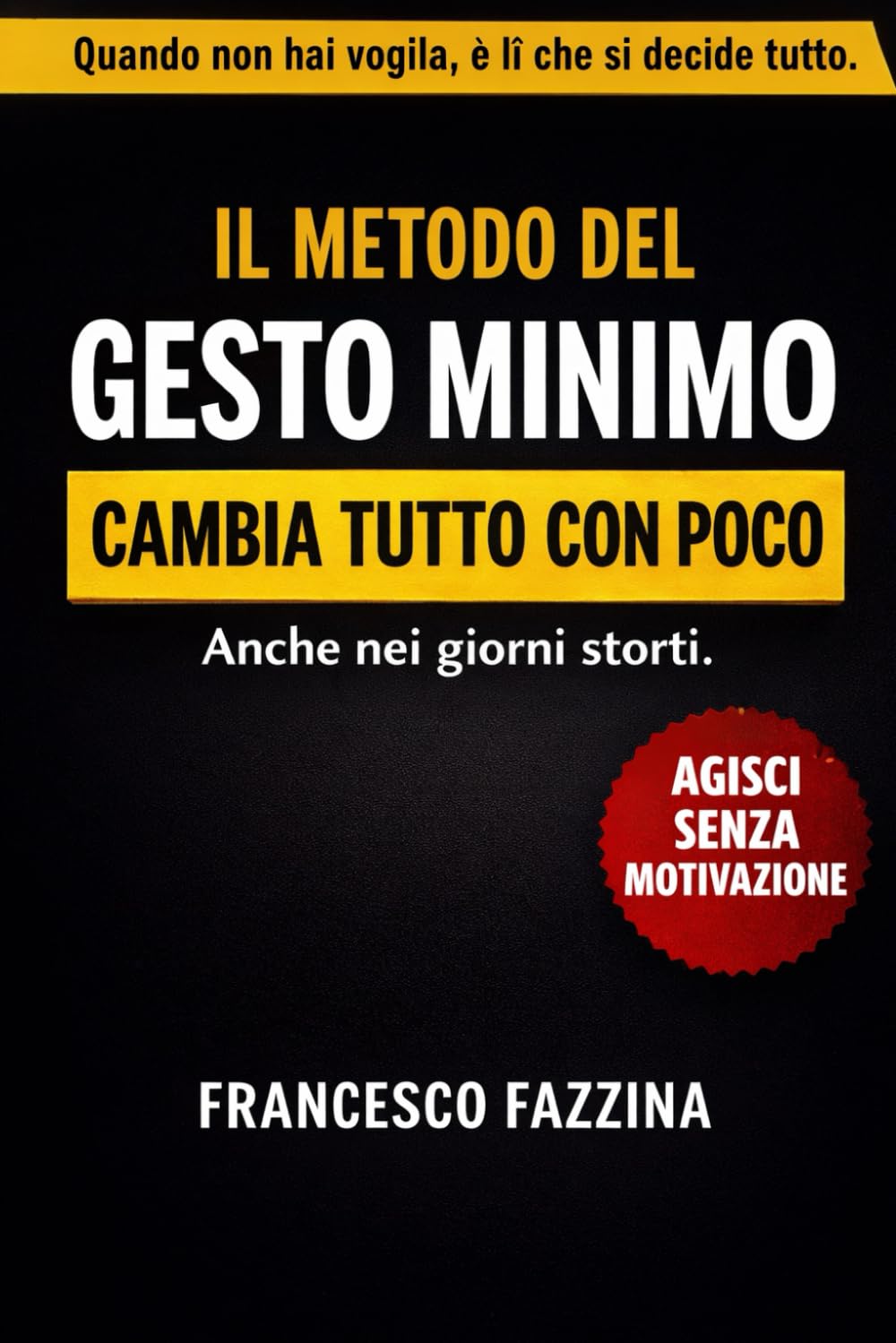Il Metodo del Gesto Minimo: ambia tutto con poco. Anche nei giorni storti