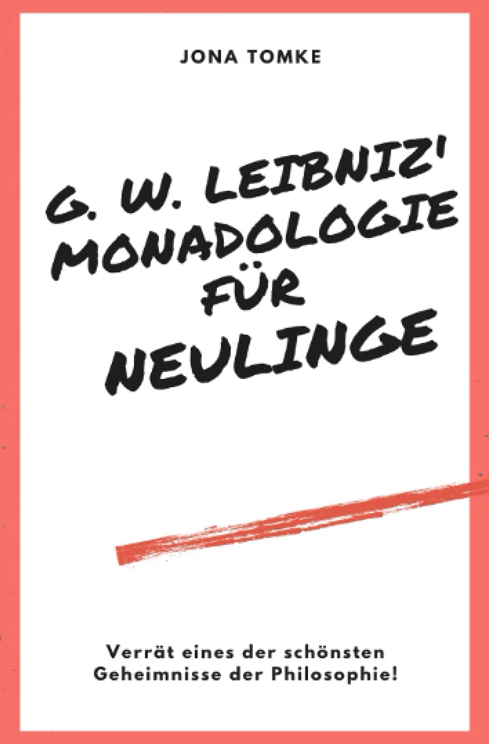 G. W. Leibniz: Monadologie für Neulinge: Verrät eines der schönsten Geheimnisse der Philosophie